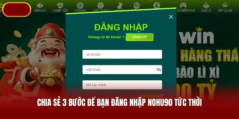 Chia sẻ 3 bước để bạn đăng nhập Nohu90 tức thời