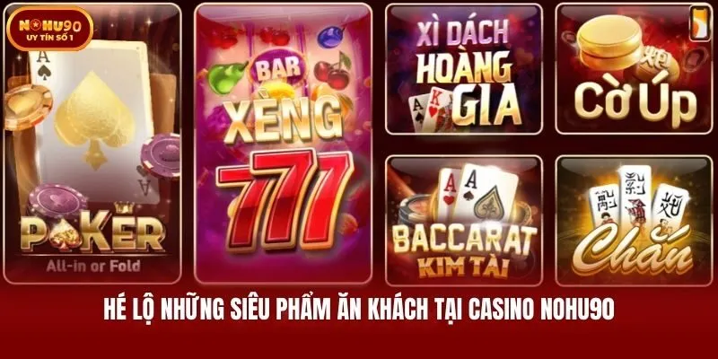 Hé lộ những siêu phẩm ăn khách tại casino Nohu90