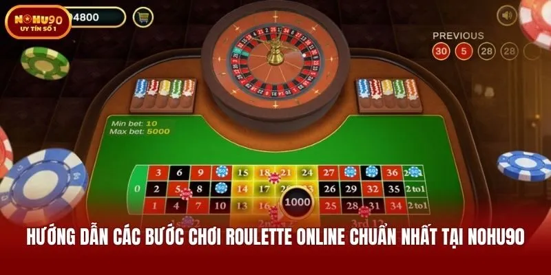 Hướng dẫn các bước chơi roulette online chuẩn nhất tại Nohu90