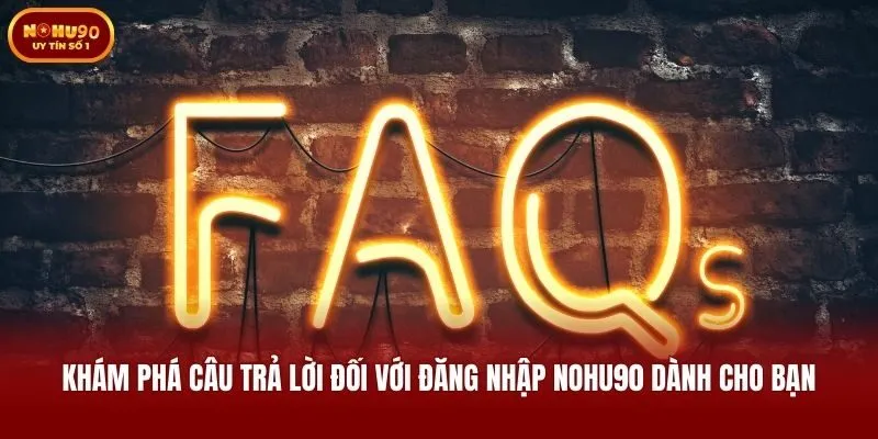 Khám phá câu trả lời đối với đăng nhập Nohu90 dành cho bạn