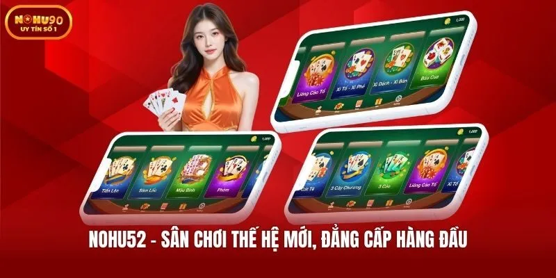 Nohu52 - Sân chơi thế hệ mới, đẳng cấp hàng đầu