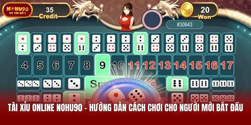 Tài Xỉu Online Nohu90 - Hướng Dẫn Cách Chơi Cho Người Mới Bắt Đầu