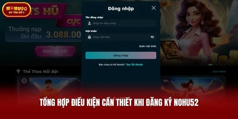 Tổng hợp điều kiện cần thiết khi đăng ký Nohu52