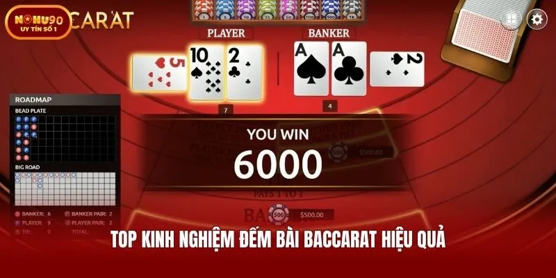Top kinh nghiệm đếm bài Baccarat hiệu quả