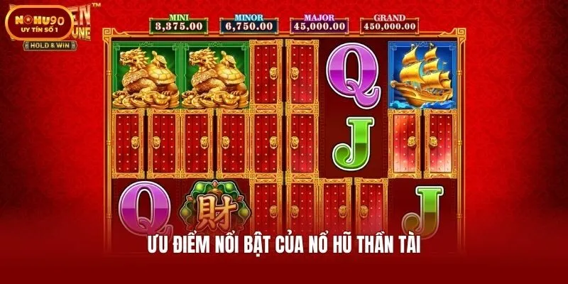 Ưu điểm nổi bật của nổ hũ thần tài