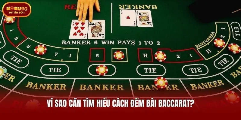 Vì sao cần tìm hiểu cách đếm bài Baccarat?